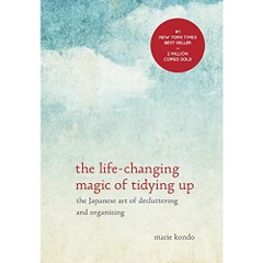 The Life-Changing Magic of Tidying Up: The Japanese Art of Decluttering and Organizing