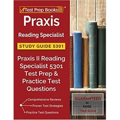 Praxis Reading Specialist Study Guide 5301: Praxis II Reading Specialist 5301 Test Prep & Practice Test Questions