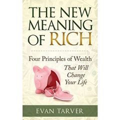 The New Meaning of Rich: Four Principles of Wealth That Will Change Your Life