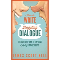 How to Write Dazzling Dialogue: The Fastest Way to Improve Any Manuscript