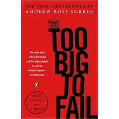 Too Big to Fail: The Inside Story of How Wall Street and Washington Fought to Save the FinancialSystem--and Themselves