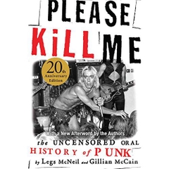 Please Kill Me: The Uncensored Oral History of Punk