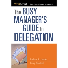 The Busy Manager's Guide to Delegation