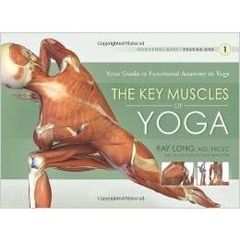 The Key Muscles of Yoga: Scientific Keys, Volume I