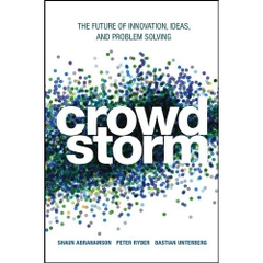 Crowdstorm: The Future of Innovation, Ideas, and Problem Solving