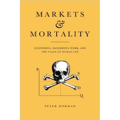 Markets and Mortality: Economics, Dangerous Work, and the Value of Human Life