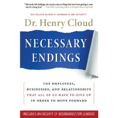 Necessary Endings: The Employees, Businesses, and Relationships That All of Us Have to Give Up in Order to Move Forward