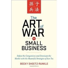 The Art of War for Small Business: Defeat the Competition and Dominate the Market with the Masterful Strategies of Sun Tzu