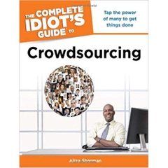 The Complete Idiot's Guide to Crowdsourcing