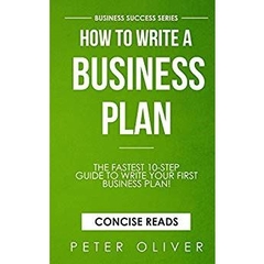 How To Write A Business Plan: The fastest 10-step guide to write your first business plan