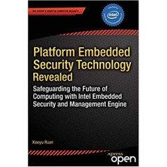 Platform Embedded Security Technology Revealed: Safeguarding the Future of Computing with Intel Embedded Security and Management Engine