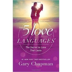 The 5 Love Languages: The Secret to Love that Lasts