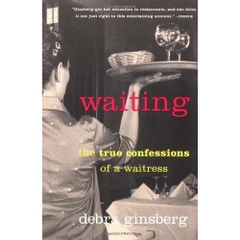 Waiting: The True Confessions of a Waitress