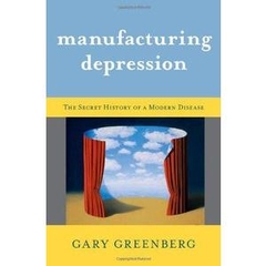 Manufacturing Depression: The Secret History of a Modern Disease (Repost)