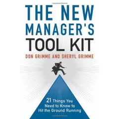 The New Manager's Tool Kit: 21 Things You Need to Know to Hit the Ground Running