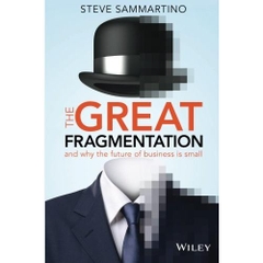 The Great Fragmentation: And Why the Future of Business is Small