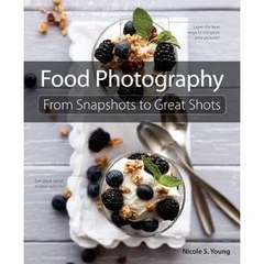 Food Photography: From Snapshots to Great Shots