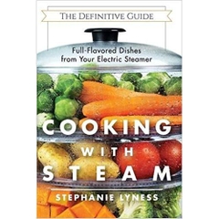 Cooking With Steam: Spectacular Full-Flavored Low-Fat Dishes from Your Electric Steamer