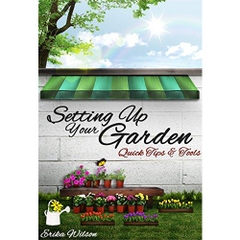 Setting Up Your Garden : Quick Tips & Tools: Gardening Guide, Understanding Plants, Design Garden, Planning, Essential Tools