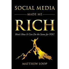 Social Media Made Me Rich: Here's How it Can do the Same for You