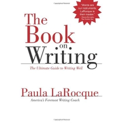 The Book on Writing: The Ultimate Guide to Writing Well