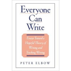 Everyone Can Write: Essays Toward a Hopeful Theory of Writing and Teaching Writing