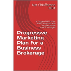 Progressve Marketing Plan for a Business Brokerage: A Targeted Fill-in-the-Blank Template with Comprehensive Growth Strategies