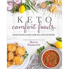 Keto Comfort Foods: Family Favorite Recipes Made Low-Carb and Healthy