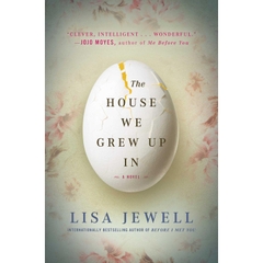 The House We Grew Up In: A Novel