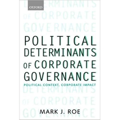 Political Determinants of Corporate Governance: Political Context, Corporate Impact (Clarendon Lectures in Management Studies) 1st Edition