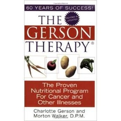 The Gerson Therapy: The Proven Nutritional Program for Cancer and Other Illnesses