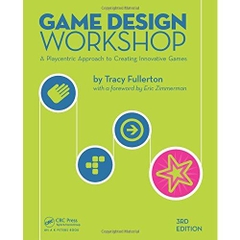 Game Design Workshop: A Playcentric Approach to Creating Innovative Games, Third Edition