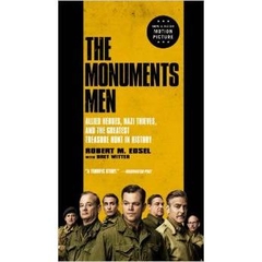 The Monuments Men: Allied Heroes, Nazi Thieves and the Greatest Treasure Hunt in History