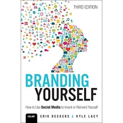 Branding Yourself: How to Use Social Media to Invent or Reinvent Yourself (Que Biz-Tech)