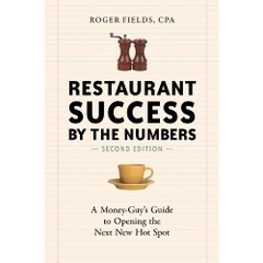 Restaurant Success by the Numbers, Second Edition: A Money-Guy's Guide to Opening the Next New Hot Spot