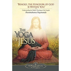 The Yoga of Jesus: Understanding the Hidden Teachings of the Gospels