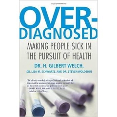 Overdiagnosed: Making People Sick in the Pursuit of Health