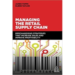 Managing the Retail Supply Chain: Merchandising Strategies that Increase Sales and Improve Profitability