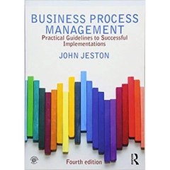 Business Process Management: Practical Guidelines to Successful Implementations 4th Edition