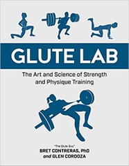 Glute Lab: The Art and Science of Strength and Physique Training