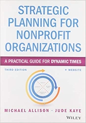 Strategic Planning for Nonprofit Organizations: A Practical Guide for Dynamic Times (Wiley Nonprofit Authority)