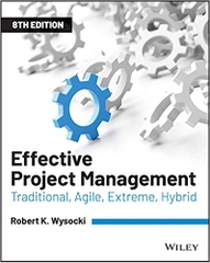 Effective Project Management: Traditional, Agile, Extreme, Hybrid