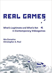 Real Games: What's Legitimate and What's Not in Contemporary Videogames (Playful Thinking)