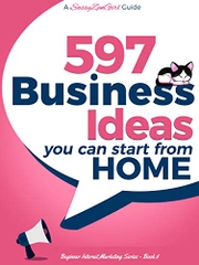 597 Business Ideas You can Start from Home - doing what you LOVE!