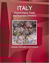 Italy Export-Import, Trade and Business Directory - Strategic Information and Contacts