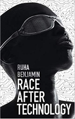 Race After Technology: Abolitionist Tools for the New Jim Code