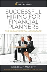 Successful Hiring for Financial Planners: The Human Capital Advantage