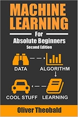 Machine Learning For Absolute Beginners: A Plain English Introduction (Machine Learning For Beginners)