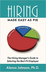 Hiring Made Easy as PIE: The Hiring Manager's Guide to Selecting the Best-Fit Employee
