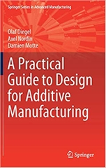 A Practical Guide to Design for Additive Manufacturing (Springer Series in Advanced Manufacturing)